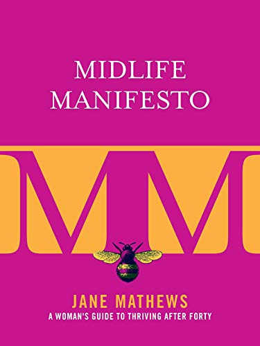 Stock image for Midlife Manifesto: A Womans Guide to Thriving after Forty for sale by Red's Corner LLC