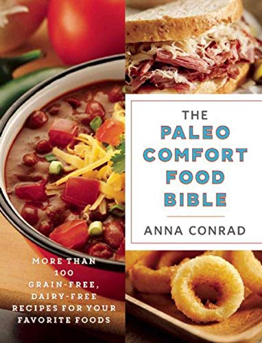 Stock image for The Paleo Comfort Food Bible: More Than 100 Grain-Free, Dairy-Free Recipes for Your Favorite Foods for sale by Orion Tech