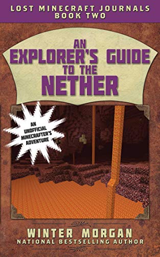 Stock image for An Explorer's Guide to the Nether : Lost Minecraft Journals, Book Two for sale by Better World Books