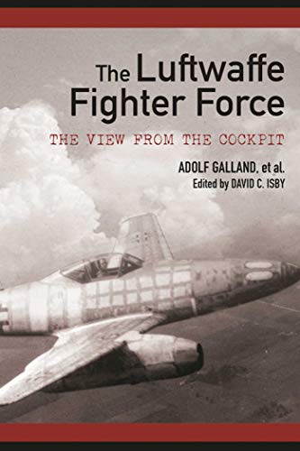 Beispielbild fr The Luftwaffe Fighter Force: The View from the Cockpit zum Verkauf von BooksRun