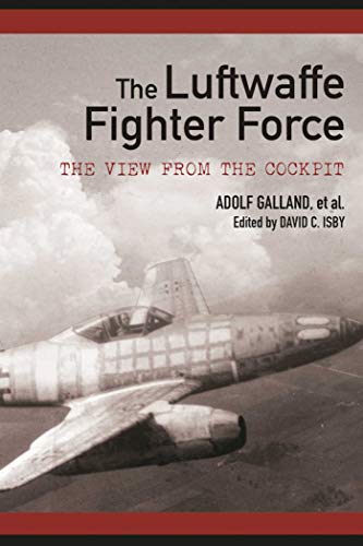 Stock image for The Luftwaffe Fighter Force: The View from the Cockpit for sale by ThriftBooks-Atlanta