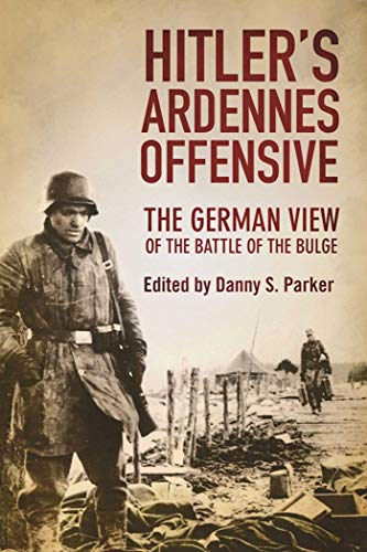 Imagen de archivo de Hitler's Ardennes Offensive: The German View of the Battle of the Bulge a la venta por BooksRun