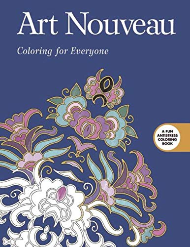 Imagen de archivo de Art Nouveau: Coloring for Everyone (Creative Stress Relieving Adult Coloring Book Series) a la venta por Gulf Coast Books