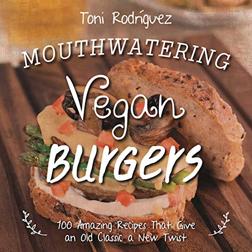 Stock image for Mouthwatering Vegan Burgers: 100 Amazing Recipes That Give an Old Classic a New Twist for sale by Ergodebooks