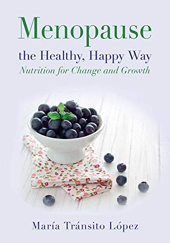 Beispielbild fr Menopause the Healthy, Happy Way : Nutrition for Change and Growth zum Verkauf von Better World Books