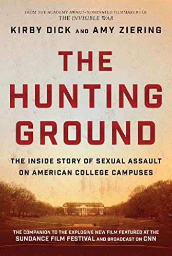 Stock image for The Hunting Ground: The Inside Story of Sexual Assault on American College Campuses for sale by SecondSale