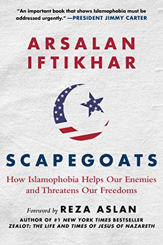Beispielbild fr Scapegoats: How Islamophobia Helps Our Enemies and Threatens Our Freedoms zum Verkauf von Ergodebooks