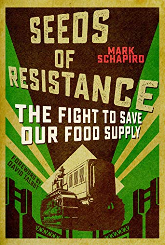 Stock image for Seeds of Resistance : The Fight to Save Our Food Supply for sale by Better World Books