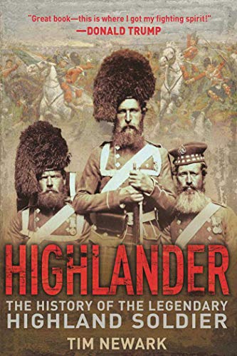 Stock image for Highlander: The History of the Legendary Highland Soldier for sale by Wonder Book