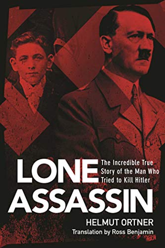 Stock image for Lone Assassin: The Incredible True Story of the Man Who Tried to Kill Hitler for sale by Wonder Book