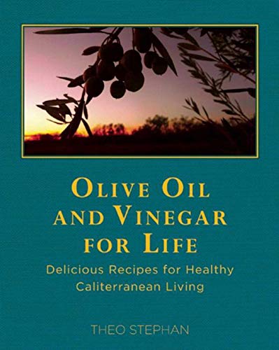 9781510706538: Olive Oil and Vinegar for Life: Delicious Recipes for Healthy Caliterranean Living