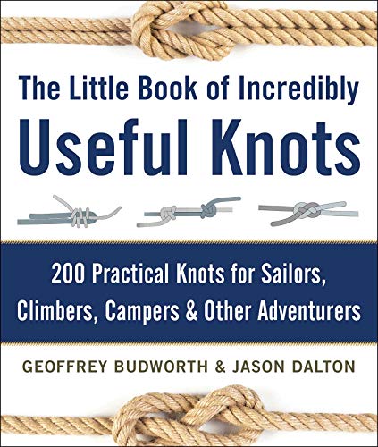 Stock image for The Little Book of Incredibly Useful Knots: 200 Practical Knots for Sailors, Climbers, Campers & Other Adventurers for sale by SecondSale