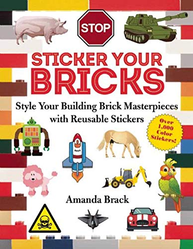 Beispielbild fr Sticker Your Bricks: Style Your Building Brick Masterpieces with Reusable Stickers zum Verkauf von Powell's Bookstores Chicago, ABAA