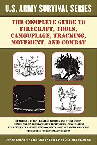 Beispielbild fr The Complete U.S. Army Survival Guide to Firecraft, Tools, Camouflage, Tracking, Movement, and Combat zum Verkauf von SecondSale