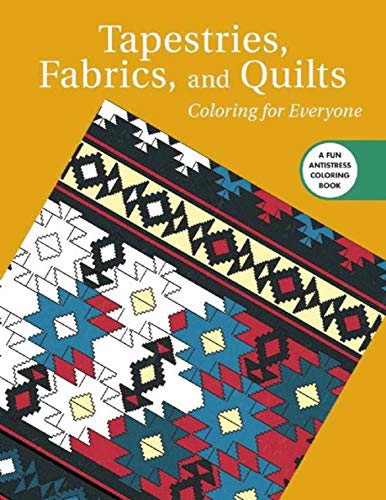 Stock image for Tapestries, Fabrics, and Quilts: Coloring for Everyone (Creative Stress Relieving Adult Coloring Book Series) for sale by Half Price Books Inc.