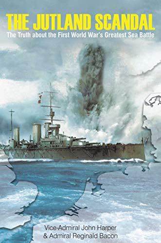 Stock image for The Jutland Scandal: The Truth about the First World War?s Greatest Sea Battle for sale by HPB-Ruby