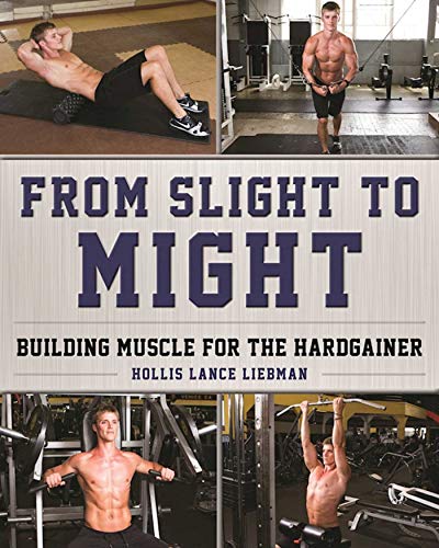 Stock image for From Slight to Might: Building Muscle for the Hardgainer for sale by Bookmans