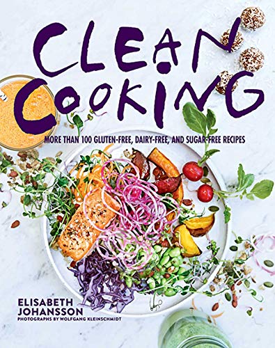 Stock image for Clean Cooking: More Than 100 Gluten-Free, Dairy-Free, and Sugar-Free Recipes for sale by Half Price Books Inc.