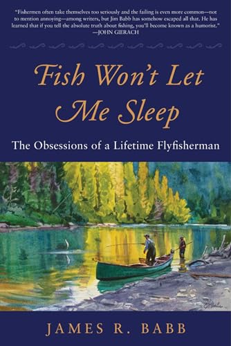 Imagen de archivo de Fish Won't Let Me Sleep: The Obsessions of a Lifetime Flyfisherman a la venta por Keeps Books