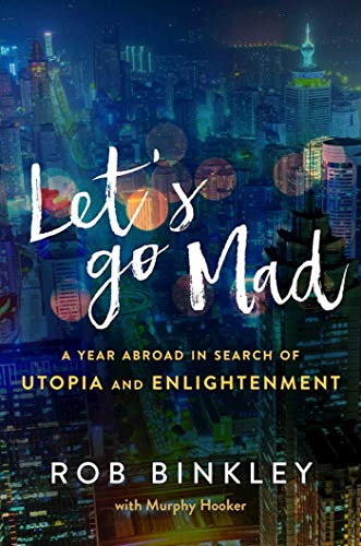 Stock image for Let's Go Mad : A Year Abroad in Search of Utopia and Enlightenment for sale by Better World Books
