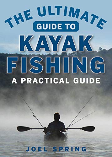 9781510711129: The Ultimate Guide to Kayak Fishing: A Practical Guide