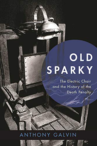 Stock image for Old Sparky: The Electric Chair and the History of the Death Penalty for sale by ThriftBooks-Atlanta