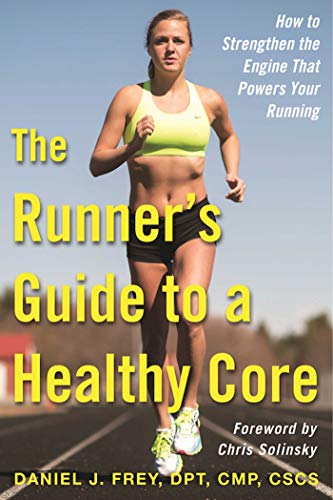 Beispielbild fr The Runner's Guide to a Healthy Core: How to Strengthen the Engine That Powers Your Running zum Verkauf von SecondSale