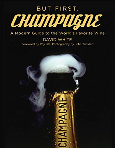 Stock image for But First, Champagne: A Modern Guide to the World's Favorite Wine for sale by AwesomeBooks