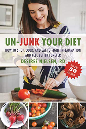 Beispielbild fr Un-Junk Your Diet : How to Shop, Cook, and Eat to Fight Inflammation and Feel Better Forever zum Verkauf von Better World Books