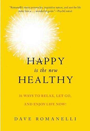 Stock image for Happy Is the New Healthy: 34 Ways to Relax, Let Go, and Enjoy Life NOW! for sale by Dream Books Co.