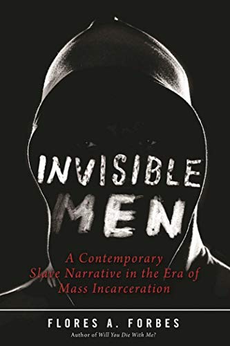 Stock image for Invisible Men : A Contemporary Slave Narrative in the Era of Mass Incarceration for sale by Better World Books