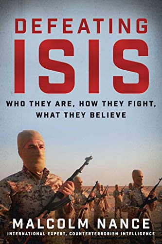 Stock image for Defeating ISIS: Who They Are, How They Fight, What They Believe for sale by Poverty Hill Books