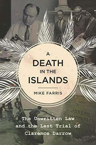Stock image for A Death in the Islands : The Unwritten Law and the Last Trial of Clarence Darrow for sale by Better World Books: West