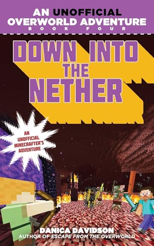 Stock image for Down into the Nether: An Unofficial Overworld Adventure, Book Four for sale by SecondSale