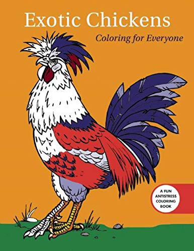 Stock image for Exotic Chickens: Coloring for Everyone (Creative Stress Relieving Adult Coloring Book Series) for sale by SecondSale