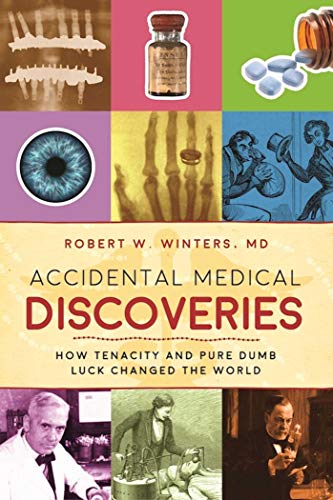 Imagen de archivo de Accidental Medical Discoveries: How Tenacity and Pure Dumb Luck Changed the World a la venta por ThriftBooks-Dallas