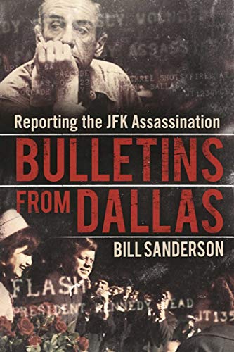 Stock image for Bulletins from Dallas: Reporting the JFK Assassination for sale by Friends of  Pima County Public Library