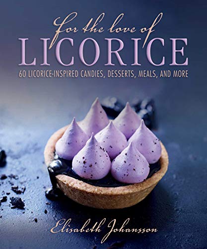 Imagen de archivo de For the Love of Licorice: 60 Licorice-Inspired Candies, Desserts, Meals, and More a la venta por SecondSale