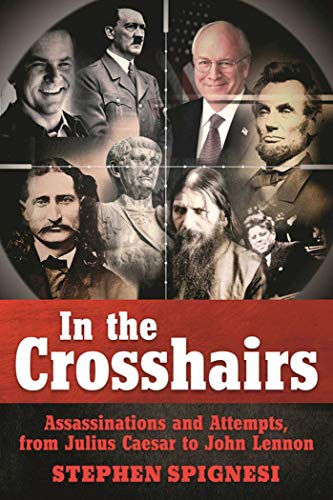 Beispielbild fr In the Crosshairs: Famous Assassinations and Attempts from Julius Caesar to John Lennon zum Verkauf von PlumCircle