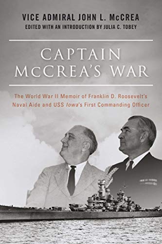 Stock image for Captain McCrea's War: The World War II Memoir of Franklin D. Roosevelt's Naval Aide and USS Iowa's First Commanding Officer for sale by Ergodebooks