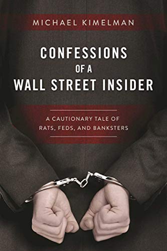 Stock image for Confessions of a Wall Street Insider: A Cautionary Tale of Rats, Feds, and Banksters for sale by SecondSale
