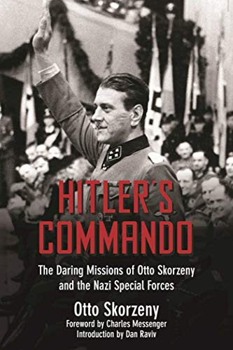 Stock image for Hitler's Commando: The Daring Missions of Otto Skorzeny and the Nazi Special Forces for sale by ZBK Books