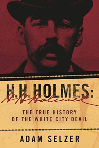 Beispielbild fr H. H. Holmes : The True History of the White City Devil zum Verkauf von Better World Books