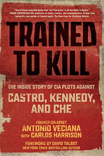 Imagen de archivo de Trained to Kill: The Inside Story of CIA Plots against Castro, Kennedy, and Che a la venta por HPB-Diamond