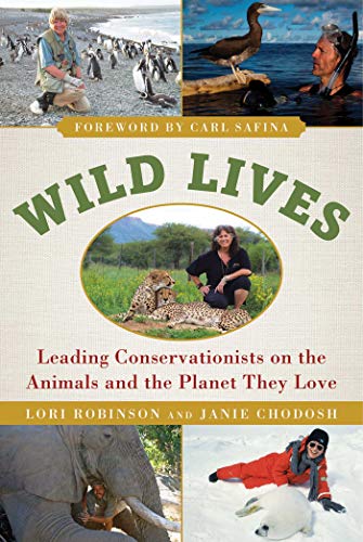 Stock image for Wild Lives: Leading Conservationists on the Animals and the Planet They Love for sale by Revaluation Books