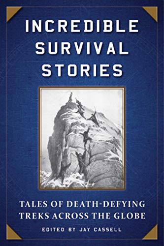 Beispielbild fr Incredible Survival Stories: Tales of Death-Defying Treks across the Globe zum Verkauf von ZBK Books