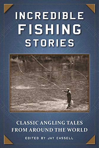 Imagen de archivo de Incredible Fishing Stories: Classic Angling Tales from Around the World a la venta por Book Outpost
