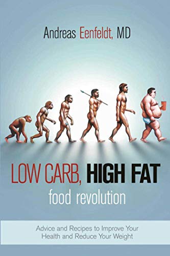 Beispielbild fr Low Carb, High Fat Food Revolution: Advice and Recipes to Improve Your Health and Reduce Your Weight zum Verkauf von BooksRun