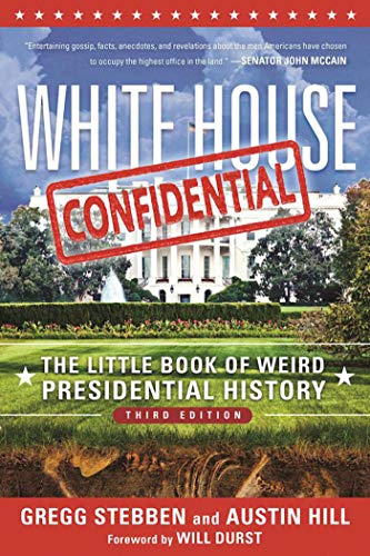 Imagen de archivo de White House Confidential: The Little Book of Weird Presidential History a la venta por Wonder Book