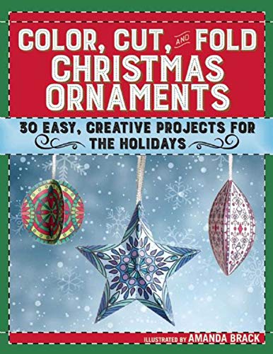 Stock image for Color, Cut, and Fold Christmas Ornaments: 30 Easy, Creative Projects for the Holidays for sale by Hippo Books